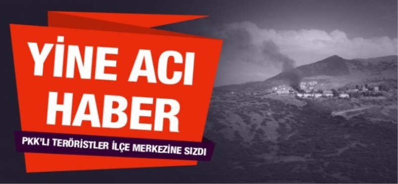 Teröristler ilçe merkezine sızdı: Şehit ve yaralılar var!
