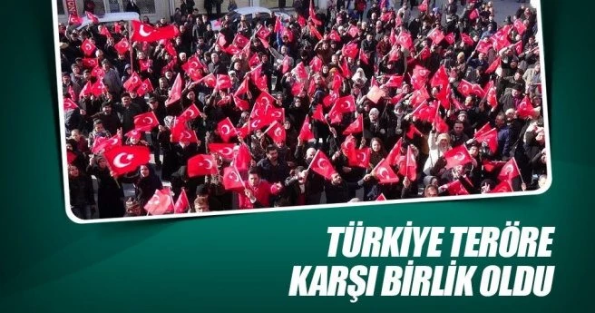 Türkiye teröre karşı birlik ol