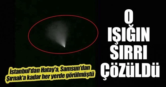 TÜRKİYE`DE GÖRÜLEN O IŞIĞIN SIRRI ORTAYA ÇIKTI