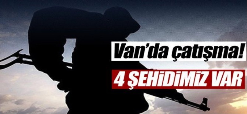 Van'da çatışma: 4 Şehit!