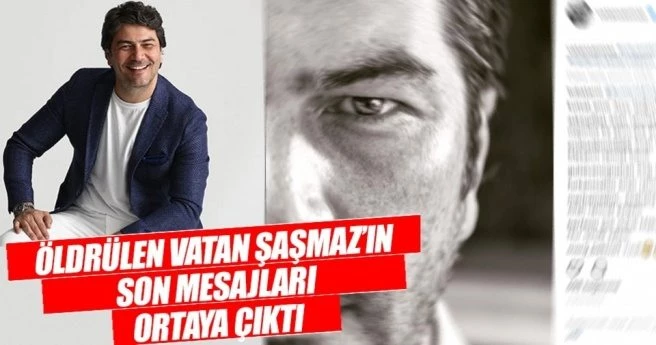 Vatan Şaşmaz`ın son mesajları ortaya çıktı