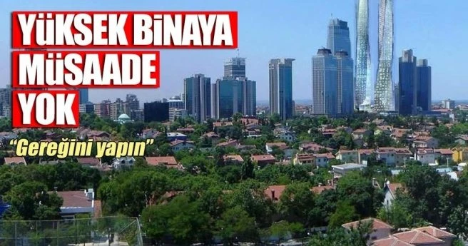 Yüksek binaya müsaade yok