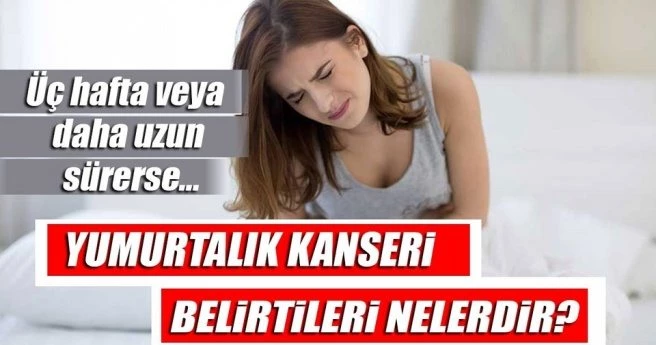 Yumurtalık kanseri belirtileri nelerdir?